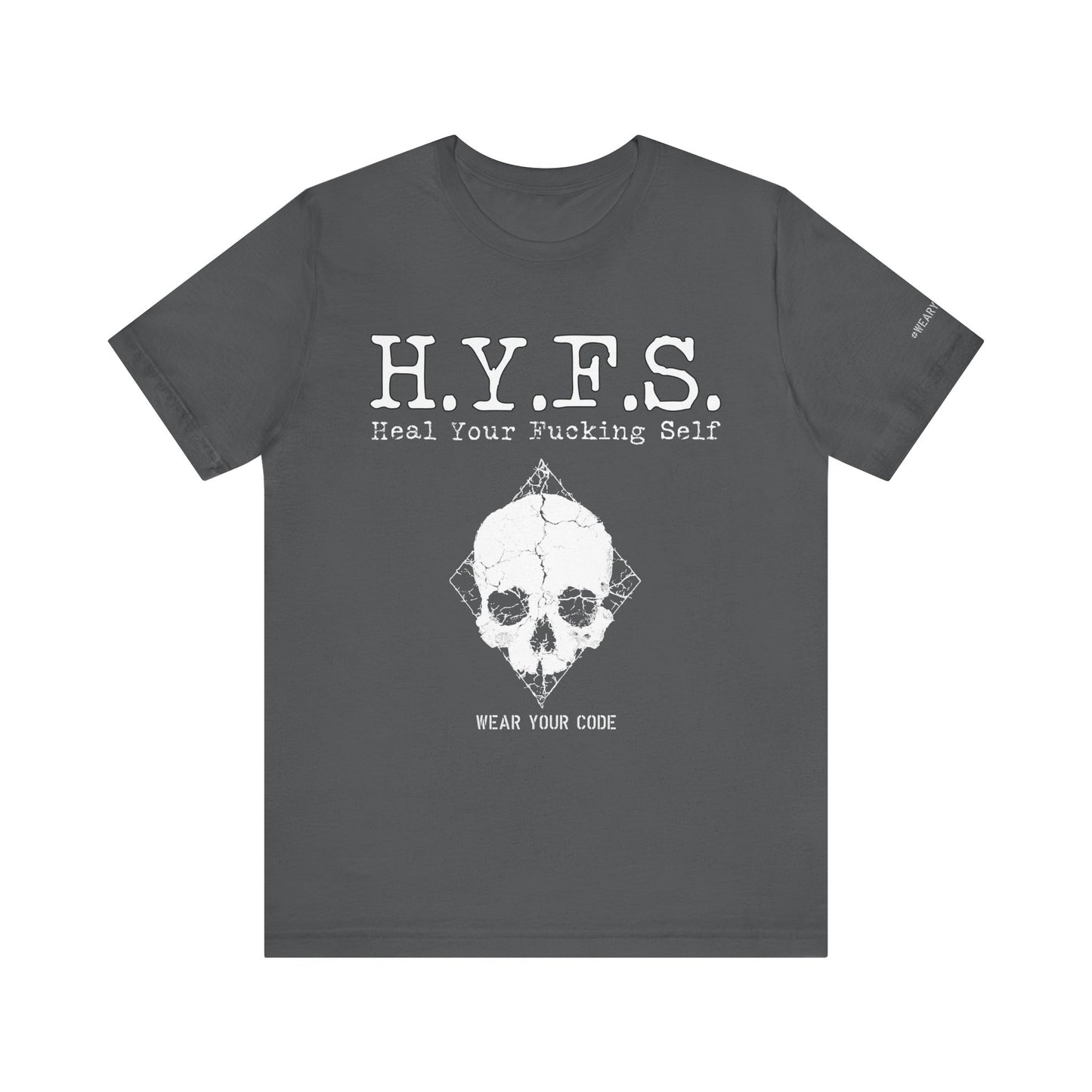 Honor Your Wounds H.Y.F.S. T-Shirt