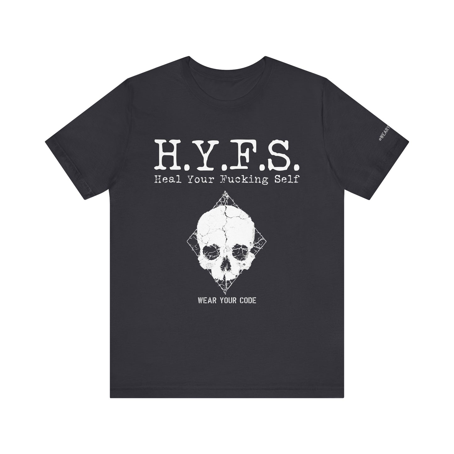 Honor Your Wounds H.Y.F.S. T-Shirt