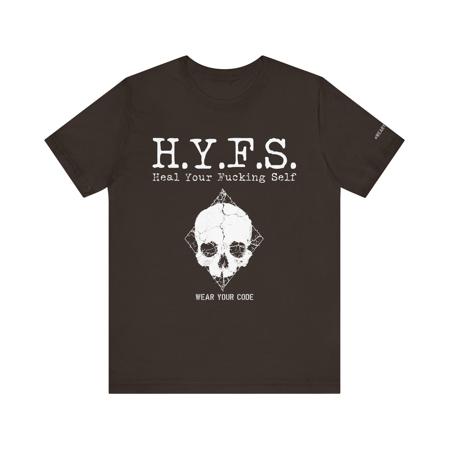 Honor Your Wounds H.Y.F.S. T-Shirt
